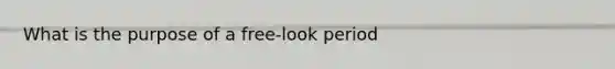 What is the purpose of a free-look period