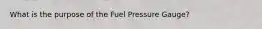 What is the purpose of the Fuel Pressure Gauge?