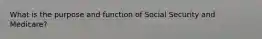 What is the purpose and function of Social Security and Medicare?