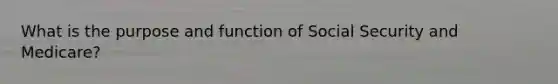 What is the purpose and function of Social Security and Medicare?
