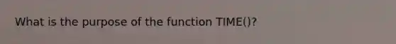 What is the purpose of the function TIME()?