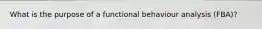 What is the purpose of a functional behaviour analysis (FBA)?