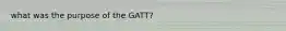 what was the purpose of the GATT?