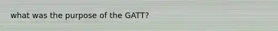 what was the purpose of the GATT?