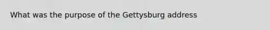 What was the purpose of the Gettysburg address