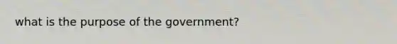 what is the purpose of the government?