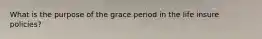 What is the purpose of the grace period in the life insure policies?