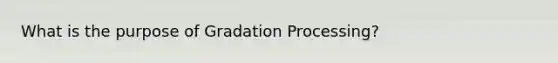 What is the purpose of Gradation Processing?