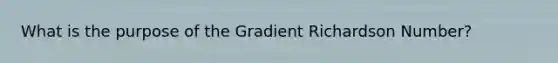 What is the purpose of the Gradient Richardson Number?