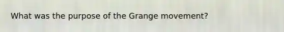 What was the purpose of the Grange movement?