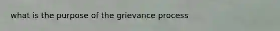 what is the purpose of the grievance process