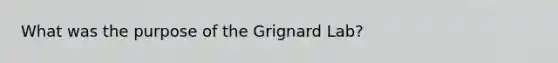 What was the purpose of the Grignard Lab?