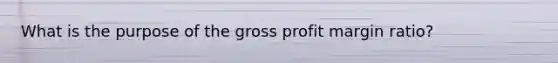 What is the purpose of the gross profit margin ratio?