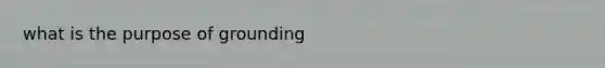 what is the purpose of grounding