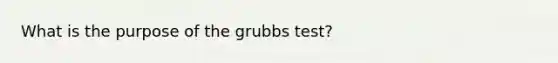 What is the purpose of the grubbs test?