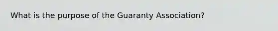 What is the purpose of the Guaranty Association?