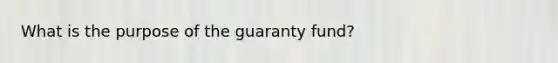 What is the purpose of the guaranty fund?