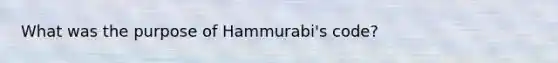 What was the purpose of Hammurabi's code?