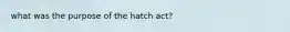 what was the purpose of the hatch act?