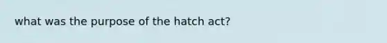 what was the purpose of the hatch act?