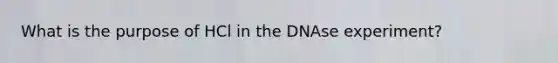 What is the purpose of HCl in the DNAse experiment?