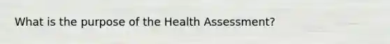 What is the purpose of the Health Assessment?