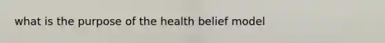 what is the purpose of the health belief model