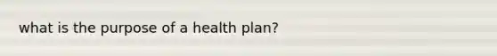 what is the purpose of a health plan?