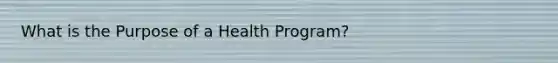 What is the Purpose of a Health Program?