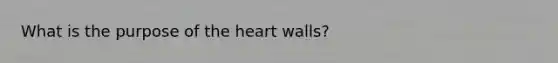 What is the purpose of the heart walls?