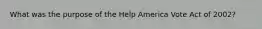 What was the purpose of the Help America Vote Act of 2002?