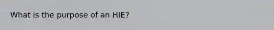 What is the purpose of an HIE?