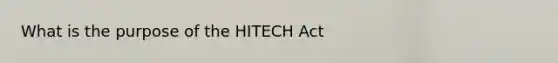 What is the purpose of the HITECH Act