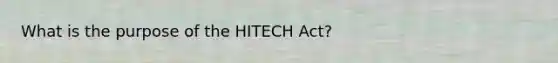 What is the purpose of the HITECH Act?