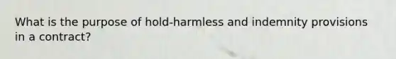 What is the purpose of hold-harmless and indemnity provisions in a contract?