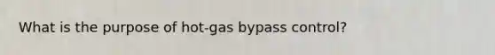 What is the purpose of hot-gas bypass control?