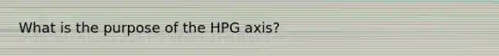 What is the purpose of the HPG axis?