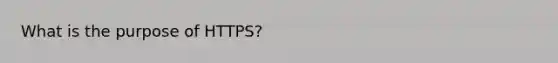 What is the purpose of HTTPS?