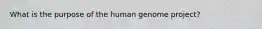 What is the purpose of the human genome project?