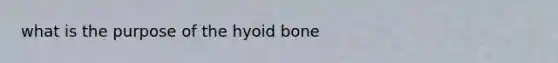 what is the purpose of the <a href='https://www.questionai.com/knowledge/kVV1acPC4Z-hyoid-bone' class='anchor-knowledge'>hyoid bone</a>