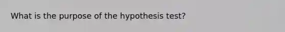 What is the purpose of the hypothesis test?