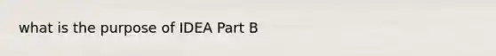 what is the purpose of IDEA Part B