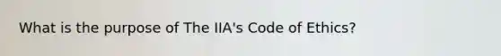 What is the purpose of The IIA's Code of Ethics?