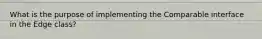 What is the purpose of implementing the Comparable interface in the Edge class?