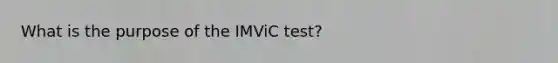 What is the purpose of the IMViC test?