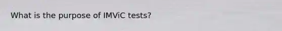 What is the purpose of IMViC tests?