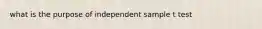 what is the purpose of independent sample t test