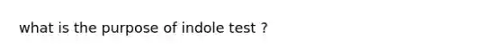 what is the purpose of indole test ?