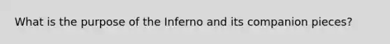 What is the purpose of the Inferno and its companion pieces?