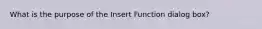 What is the purpose of the Insert Function dialog box?